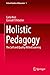 Holistic Pedagogy: The Self and Quality Willed Learning (Critical Studies of Education Book 1)