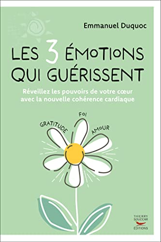 Les 3 émotions qui guérissent (French Edition)