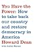 You Have the Power: How to Take Back Our Country and Restore Democracy in America