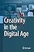 Creativity in the Digital A...