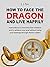 How to face the Dragon and live happily by L.J. Fox