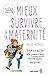 Mieux survivre à ta maternité: Tout ce qu'on n'a jamais osé écrire dans les livres (French Edition)
