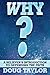 Why?: A Believer's Introduction to Defending the Faith