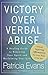 Victory Over Verbal Abuse: A Healing Guide to Renewing Your Spirit and Reclaiming Your Life