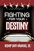 Fighting For Your Destiny: Be Strong and of Good Courage