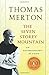 The Seven Storey Mountain: Fiftieth-Anniversary Edition