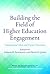 Building the Field of Higher Education Engagement by Lorilee R Sandmann