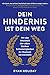 Dein Hindernis ist Dein Weg: Mit der Weisheit der alten Stoiker Schwierigkeiten in Chancen verwandeln (German Edition)