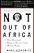 Not Out Of Africa: How "Afrocentrism" Became An Excuse To Teach Myth As History (New Republic Book)