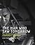 The Man Who Saw Tomorrow: The Life and Inventions of Stanford R. Ovshinsky