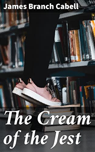 The Cream of the Jest: A Thought-Provoking Journey Through Myth, Love, and Honor in Poictesme