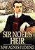 Sir Noel's Heir: A Novel