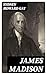 James Madison: Enriched edition.