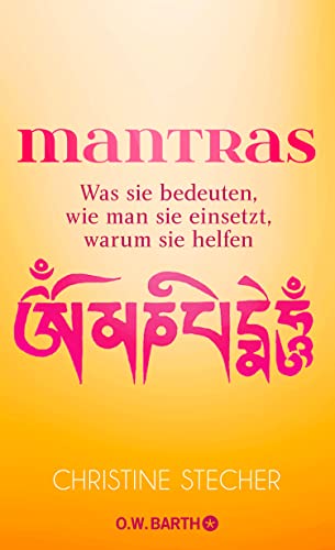 Mantras: Was sie bedeuten, wie man sie einsetzt, warum sie helfen (German Edition)