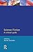 Science Fiction: A Critical Guide