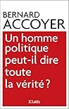 Un homme politique peut-il dire toute la vérité? (Essais et documents) (French Edition)