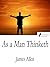As a Man Thinketh