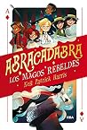 Abracadabra 1. Los magos rebeldes by Neil Patrick Harris