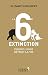 La 6ᵉ Extinction : Comment l'homme détruit la vie