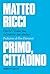 Primo, cittadino: Perché l’Italia deve (ri)partire dai sindaci (Italian Edition)
