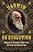 Darwin on Evolution: Words of Wisdom from the Father of Evolution