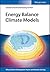 Energy Balance Climate Models (Wiley Series in Atmospheric Physics and Remote Sensing)