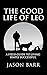 The Good Life of Leo: A Field Guide to Living Simply Successful (Volume III)
