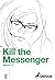 Kill the Messenger