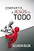 Compartir a Jesús es todo (Spanish Edition)