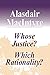 Whose Justice? Which Rationality?