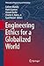 Engineering Ethics for a Globalized World (Philosophy of Engineering and Technology Book 22)