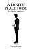 A Lonely Place to Be: The T...