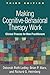Making Cognitive-Behavioral Therapy Work: Clinical Process for New Practitioners