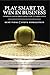Play Smart to Win in Business: Leadership Lessons from Center Court to Corner Office
