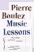 Music Lessons: The Collège de France Lectures