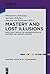 Mastery and Lost Illusions: Space and Time in the Modernization of Eastern and Central Europe (Europas Osten im 20. Jahrhundert Book 5)