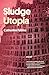 Sludge Utopia