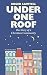 Under One Roof: The Story o...