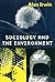 Sociology and the Environment: A Critical Introduction to Society, Nature and Knowledge