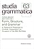 Form, Structure, and Grammar: A Festschrift Presented to Günther Grewendorf on Occasion of His 60th Birthday (Studia grammatica Book 63)