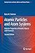 Atomic Particles and Atom Systems: Data for Properties of Atomic Objects and Processes (Springer Series on Atomic, Optical, and Plasma Physics Book 51)