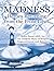 Madness: Heroes Returning from the Front Lines: Baltic Street AEH, Inc.: An Unlikely Story of Respect, Empowerment, and Recovery