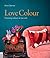 Love Colour: Choosing colours to live with
