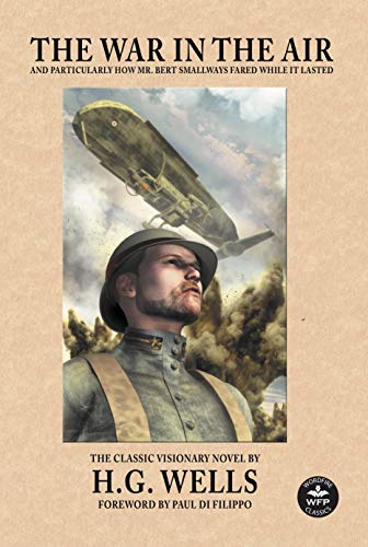 The War in the Air (Annotated): And Particularly How Mr. Bert Smallways Fared While It Lasted