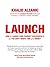 LAUNCH: How to Launch Your Product Successfully, So You Don't Waste Time and Money