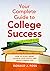 Your Complete Guide to College Success: How to Study Smart, Achieve Your Goals, and Enjoy Campus Life