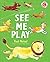 See Me Play (I Like to Read)