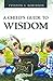 A CHILD'S GUIDE TO WISDOM