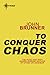 To Conquer Chaos