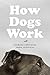 How Dogs Work